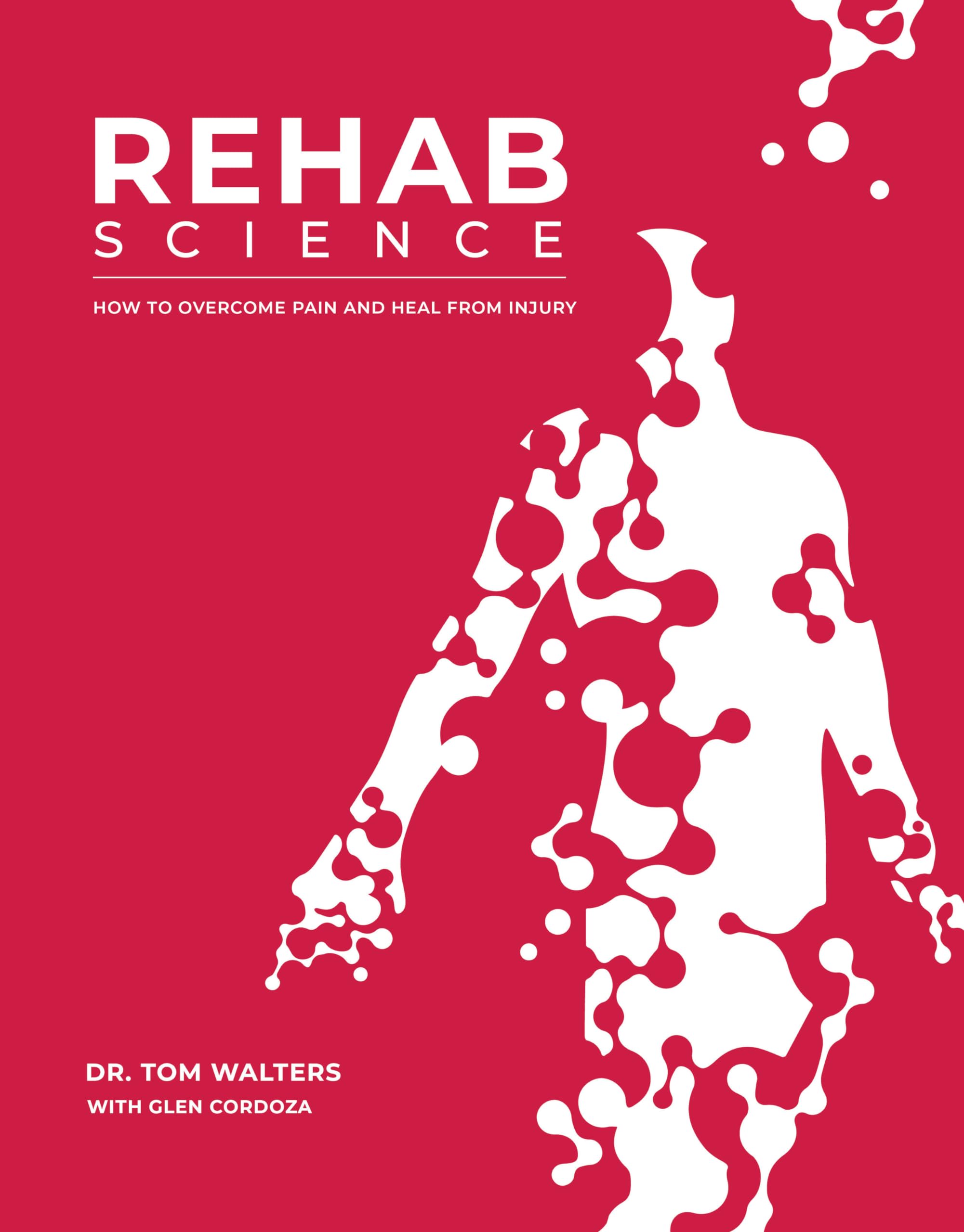 Rehab Science: How to Overcome Pain and Heal from Injury cover